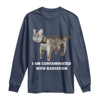 Funny Cat Meme Long Sleeve Shirt I Am Contaminated With Radiation Humorous Oddly Specific