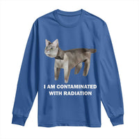 Funny Cat Meme Long Sleeve Shirt I Am Contaminated With Radiation Humorous Oddly Specific