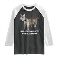 Funny Cat Meme Raglan Shirt I Am Contaminated With Radiation Humorous Oddly Specific