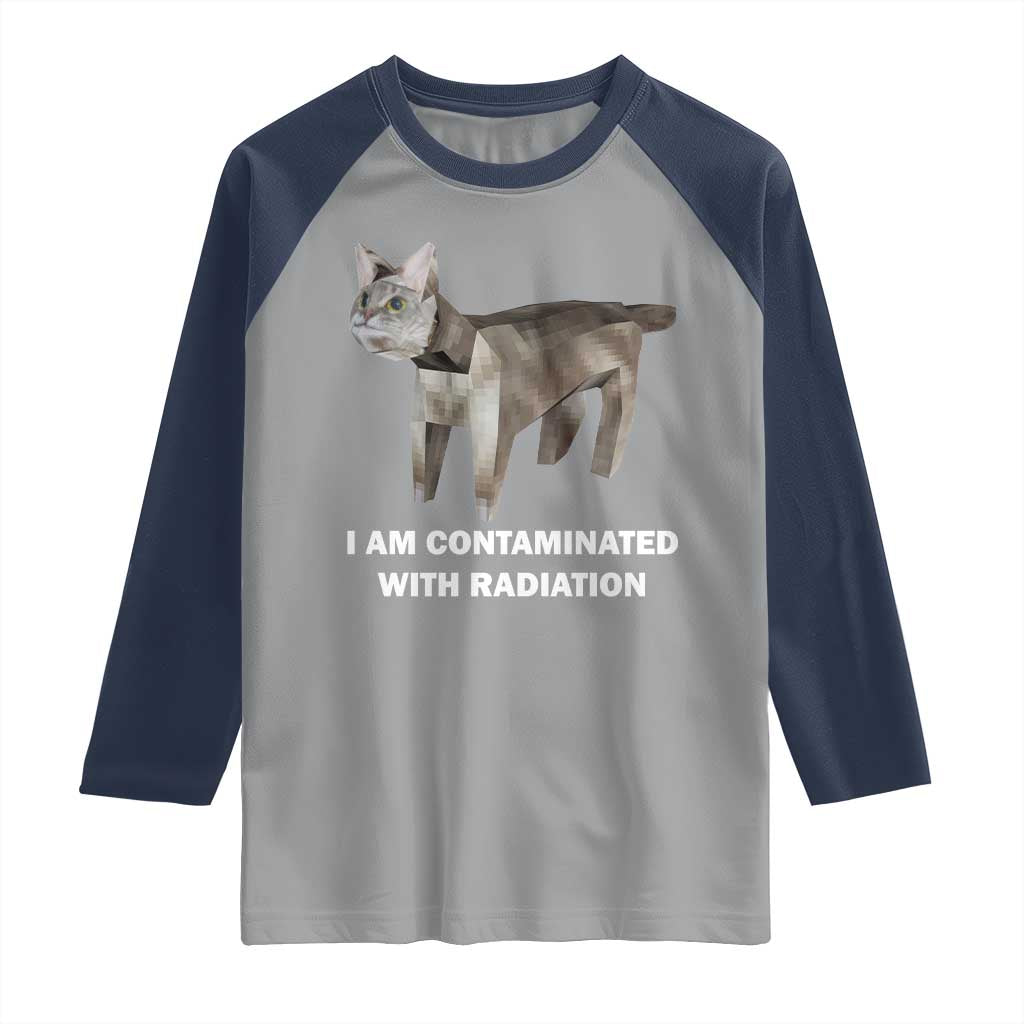 Funny Cat Meme Raglan Shirt I Am Contaminated With Radiation Humorous Oddly Specific