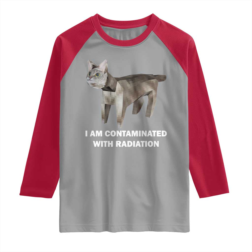 Funny Cat Meme Raglan Shirt I Am Contaminated With Radiation Humorous Oddly Specific
