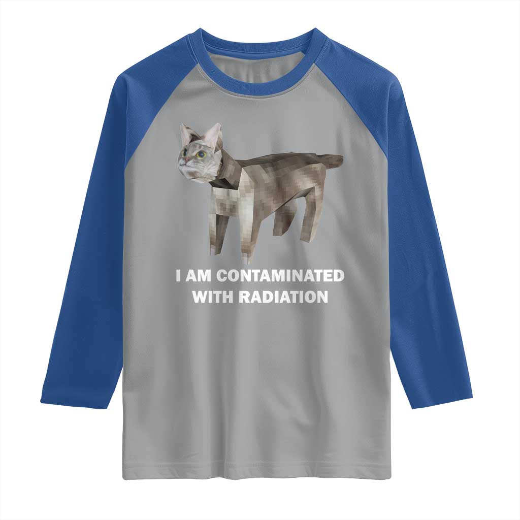 Funny Cat Meme Raglan Shirt I Am Contaminated With Radiation Humorous Oddly Specific