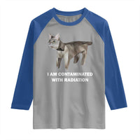 Funny Cat Meme Raglan Shirt I Am Contaminated With Radiation Humorous Oddly Specific