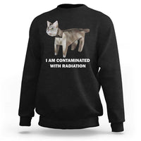 Funny Cat Meme Sweatshirt I Am Contaminated With Radiation Humorous Oddly Specific - Wonder Print Shop
