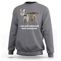 Funny Cat Meme Sweatshirt I Am Contaminated With Radiation Humorous Oddly Specific - Wonder Print Shop