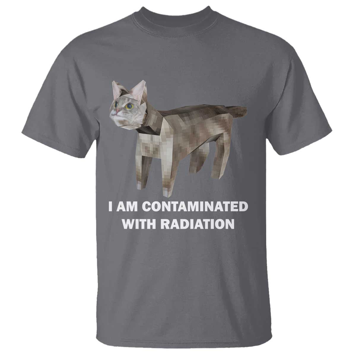 Funny Cat Meme T Shirt I Am Contaminated With Radiation Humorous Oddly Specific - Wonder Print Shop