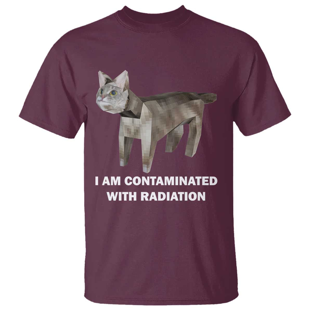 Funny Cat Meme T Shirt I Am Contaminated With Radiation Humorous Oddly Specific - Wonder Print Shop