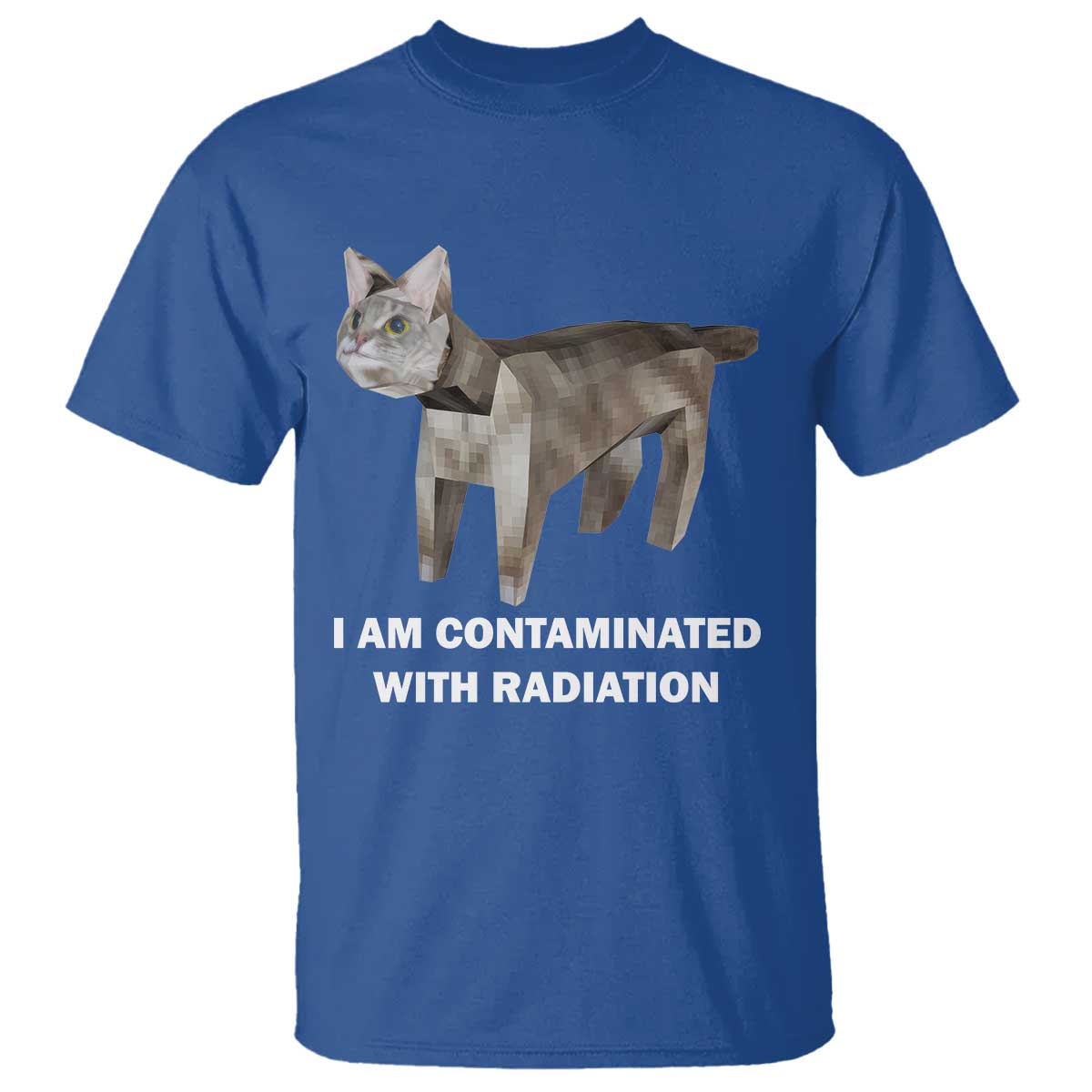 Funny Cat Meme T Shirt I Am Contaminated With Radiation Humorous Oddly Specific - Wonder Print Shop