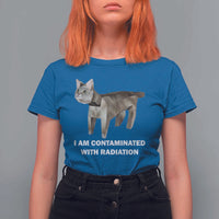 Funny Cat Meme T Shirt For Women I Am Contaminated With Radiation Humorous Oddly Specific - Wonder Print Shop