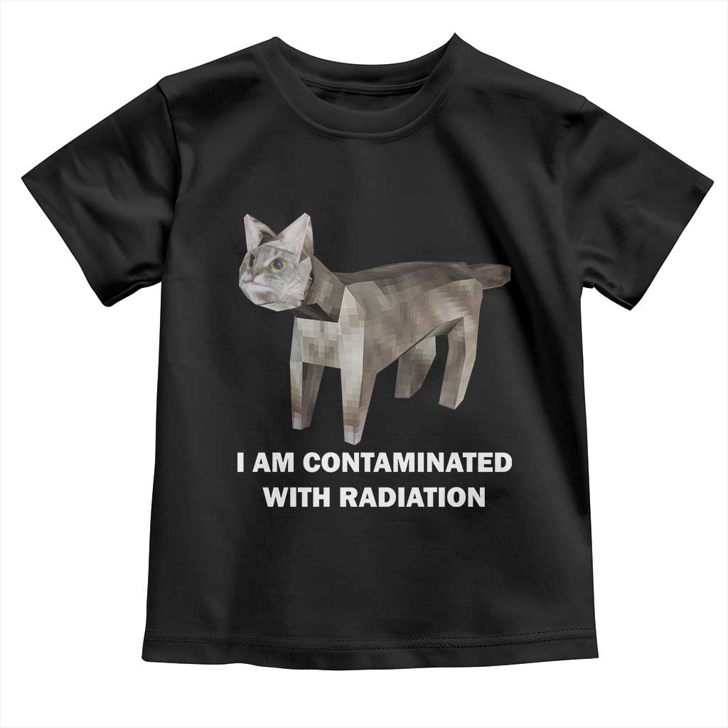 Funny Cat Meme Toddler T Shirt I Am Contaminated With Radiation Humorous Oddly Specific