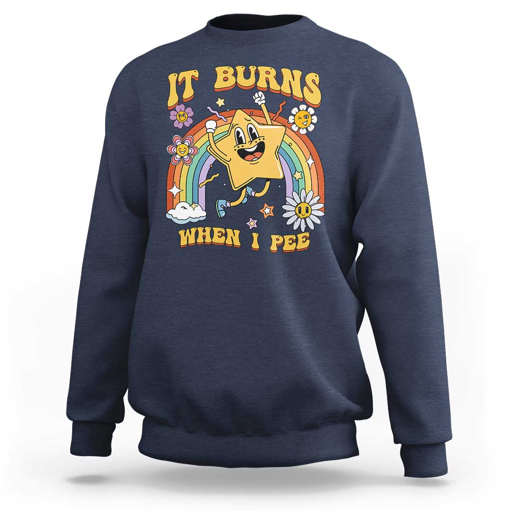Funny Saying Sweatshirt It Burns When I Pee Sarcastic Ironic Meme Nostalgia - Wonder Print Shop