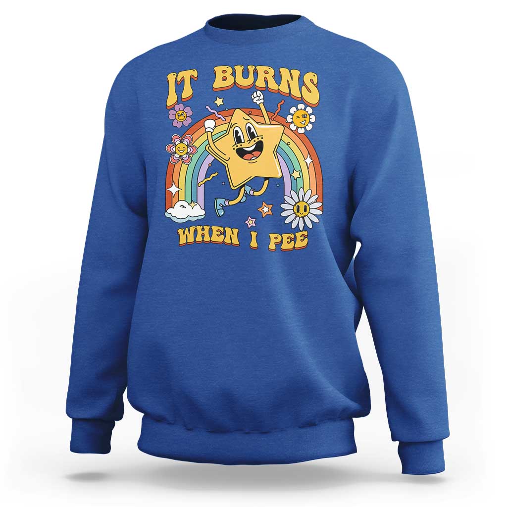 Funny Saying Sweatshirt It Burns When I Pee Sarcastic Ironic Meme Nostalgia - Wonder Print Shop