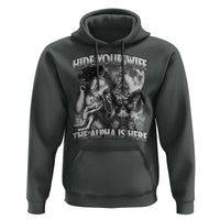 Funny Alpha Wolf Meme Hoodie Hide Your Wife The Alpha Is Here Humorous Cringe