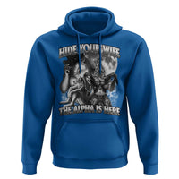 Funny Alpha Wolf Meme Hoodie Hide Your Wife The Alpha Is Here Humorous Cringe