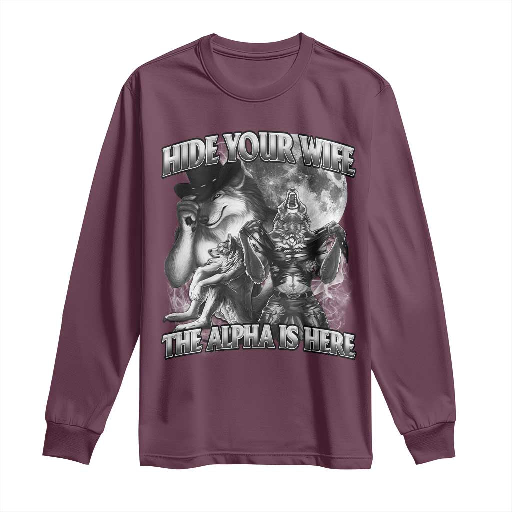 Funny Alpha Wolf Meme Long Sleeve Shirt Hide Your Wife The Alpha Is Here Humorous Cringe