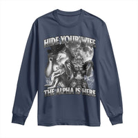 Funny Alpha Wolf Meme Long Sleeve Shirt Hide Your Wife The Alpha Is Here Humorous Cringe