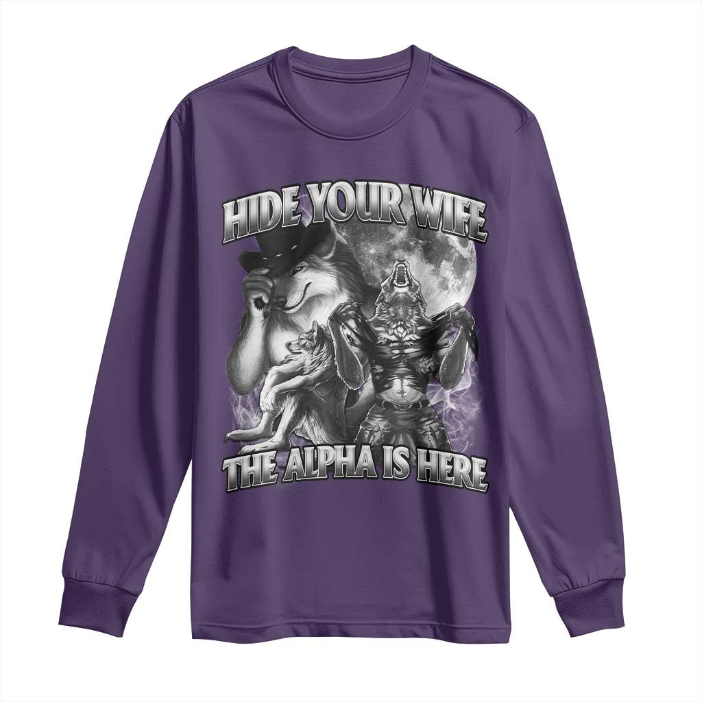 Funny Alpha Wolf Meme Long Sleeve Shirt Hide Your Wife The Alpha Is Here Humorous Cringe