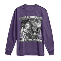 Funny Alpha Wolf Meme Long Sleeve Shirt Hide Your Wife The Alpha Is Here Humorous Cringe