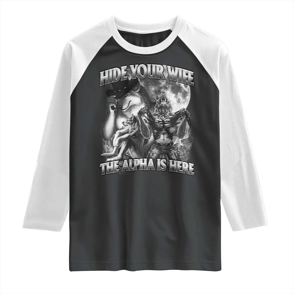 Funny Alpha Wolf Meme Raglan Shirt Hide Your Wife The Alpha Is Here Humorous Cringe