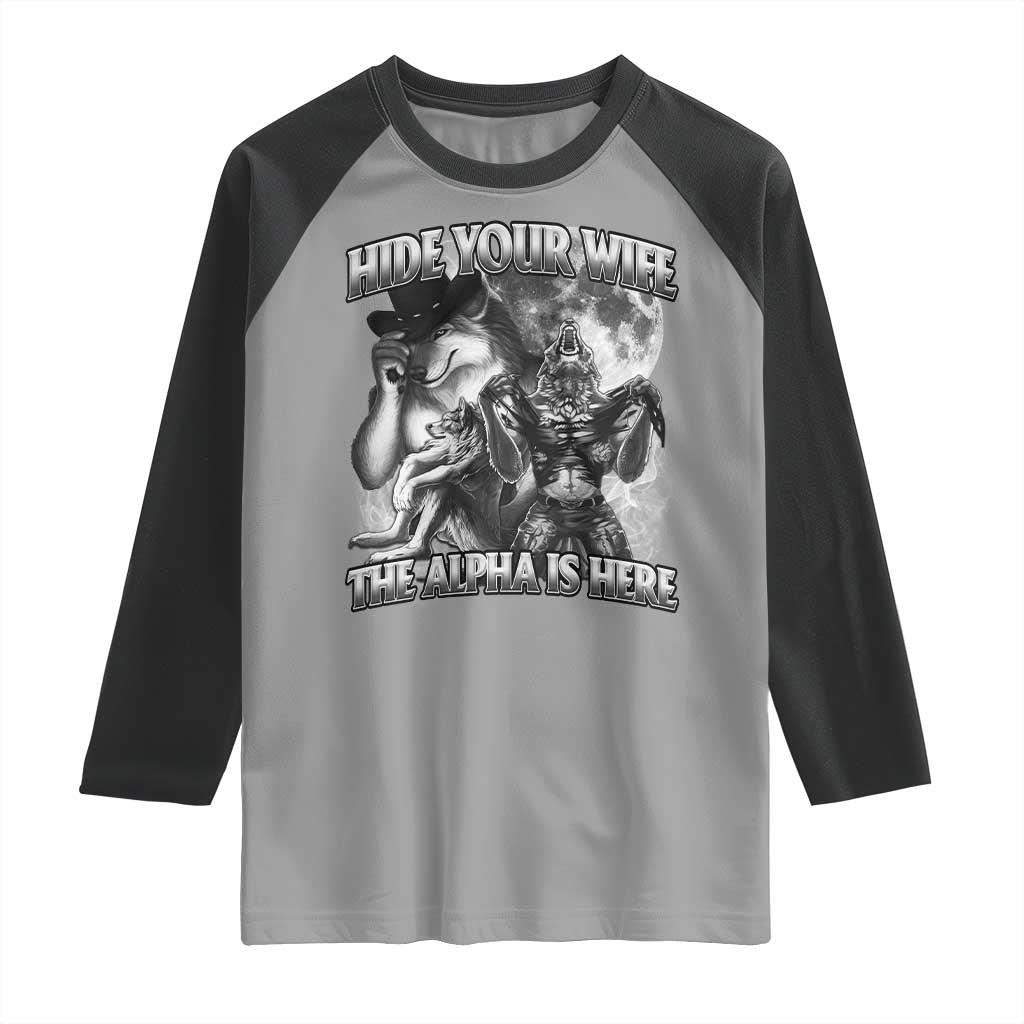 Funny Alpha Wolf Meme Raglan Shirt Hide Your Wife The Alpha Is Here Humorous Cringe