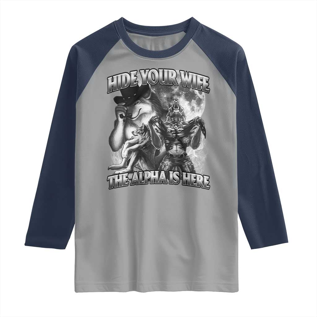 Funny Alpha Wolf Meme Raglan Shirt Hide Your Wife The Alpha Is Here Humorous Cringe