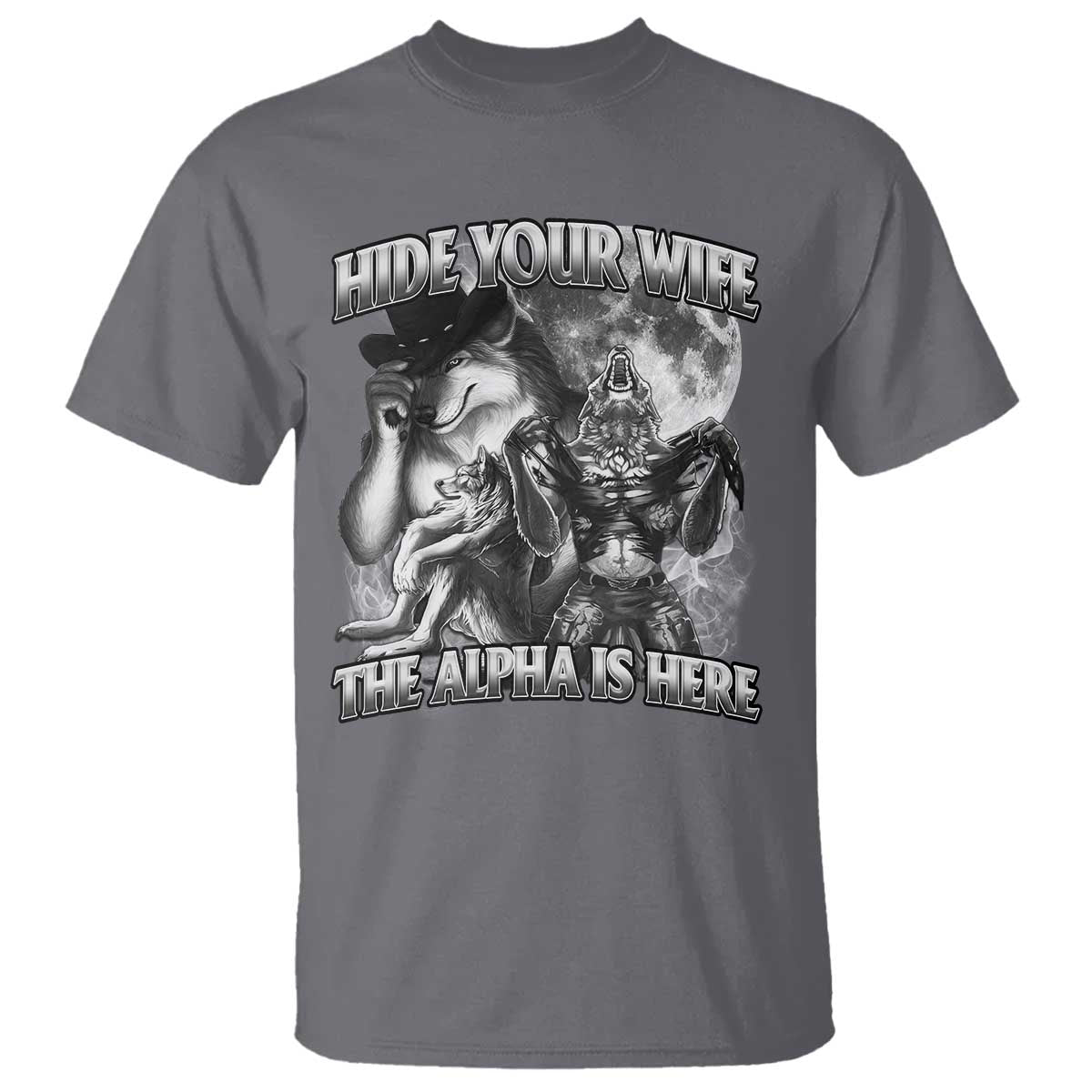 Funny Alpha Wolf Meme T Shirt Hide Your Wife The Alpha Is Here Humorous Cringe - Wonder Print Shop