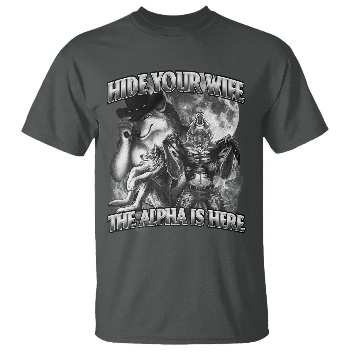 Funny Alpha Wolf Meme T Shirt Hide Your Wife The Alpha Is Here Humorous Cringe - Wonder Print Shop