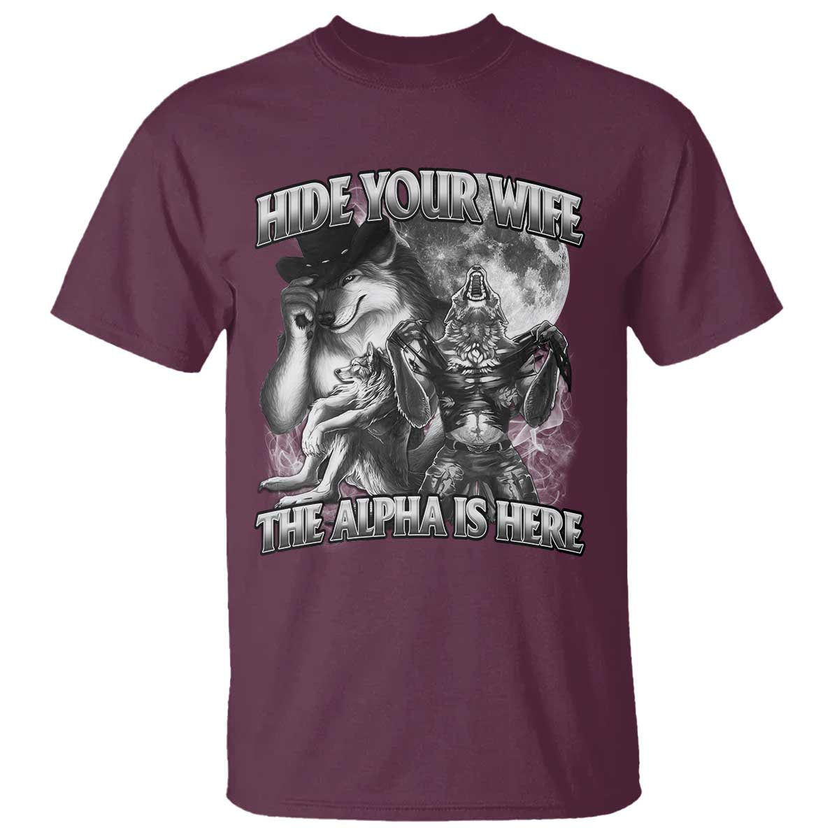 Funny Alpha Wolf Meme T Shirt Hide Your Wife The Alpha Is Here Humorous Cringe - Wonder Print Shop