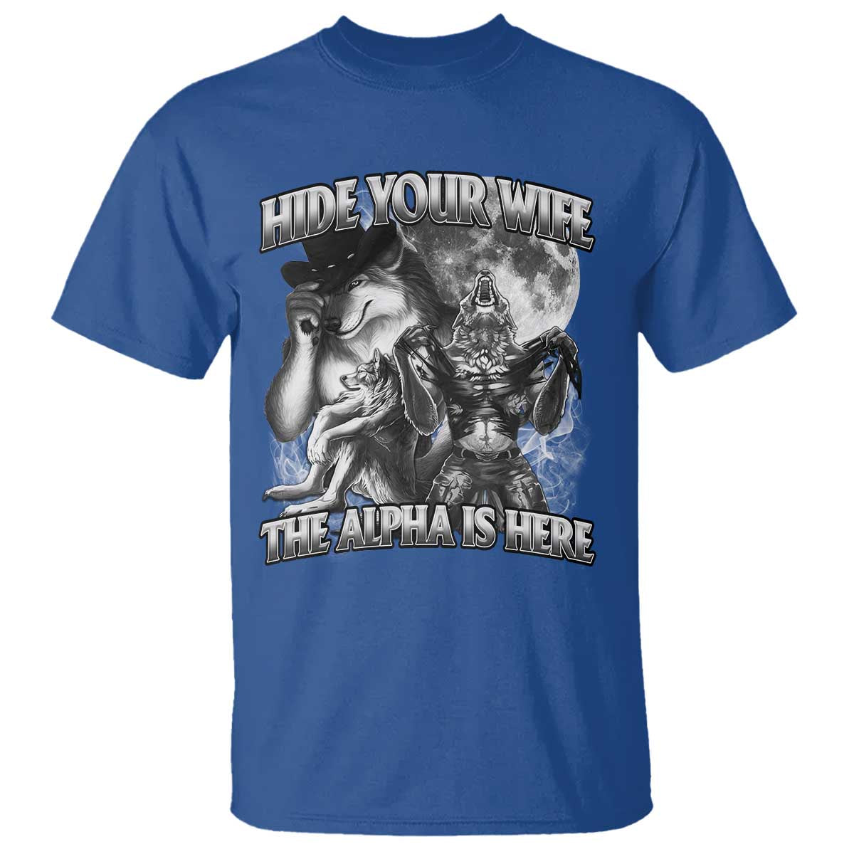 Funny Alpha Wolf Meme T Shirt Hide Your Wife The Alpha Is Here Humorous Cringe - Wonder Print Shop