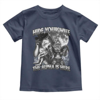 Funny Alpha Wolf Meme Toddler T Shirt Hide Your Wife The Alpha Is Here Humorous Cringe