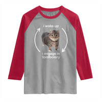 Funny Silly Cat Meme Raglan Shirt I Wake Up I Engage In Tomfoolery