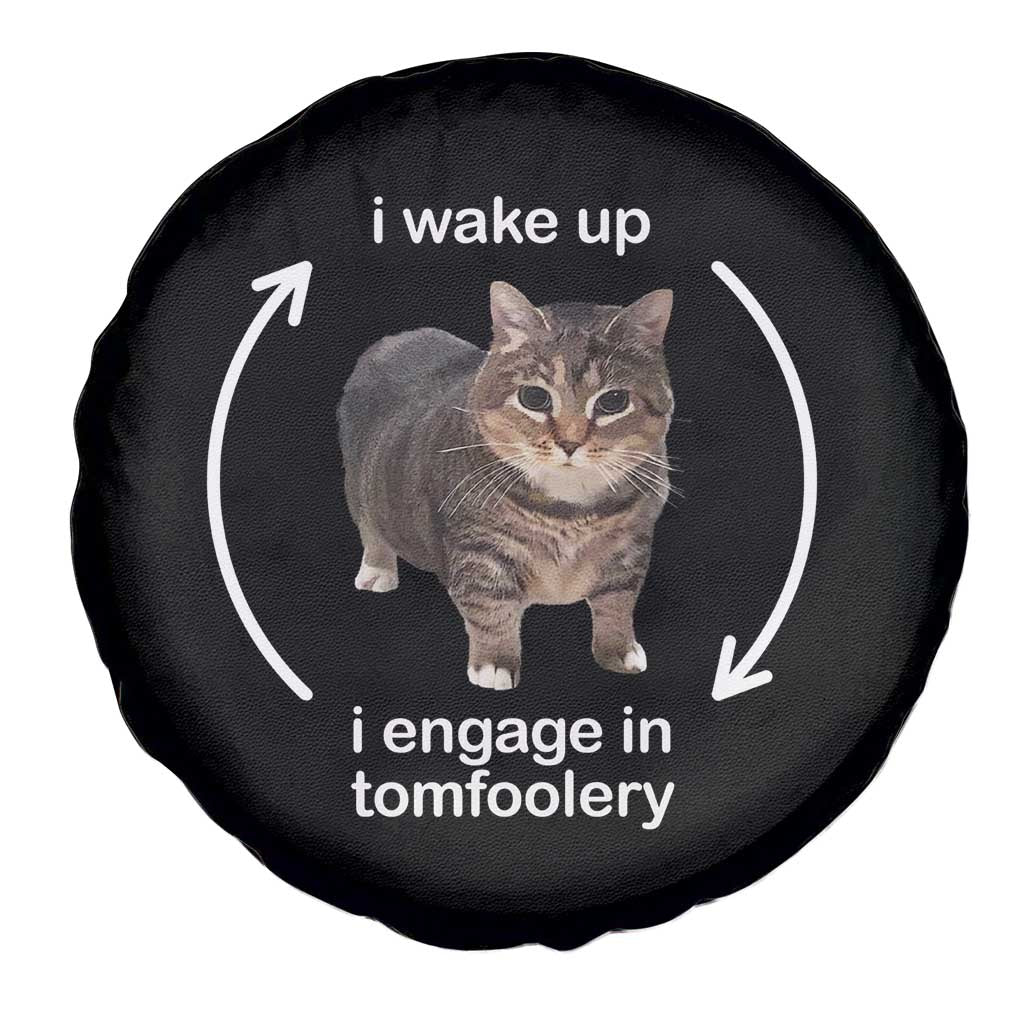 Funny Silly Cat Meme Spare Tire Cover I Wake Up I Engage In Tomfoolery