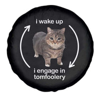 Funny Silly Cat Meme Spare Tire Cover I Wake Up I Engage In Tomfoolery
