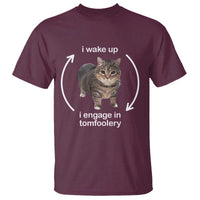 Funny Silly Cat Meme T Shirt I Wake Up I Engage In Tomfoolery - Wonder Print Shop