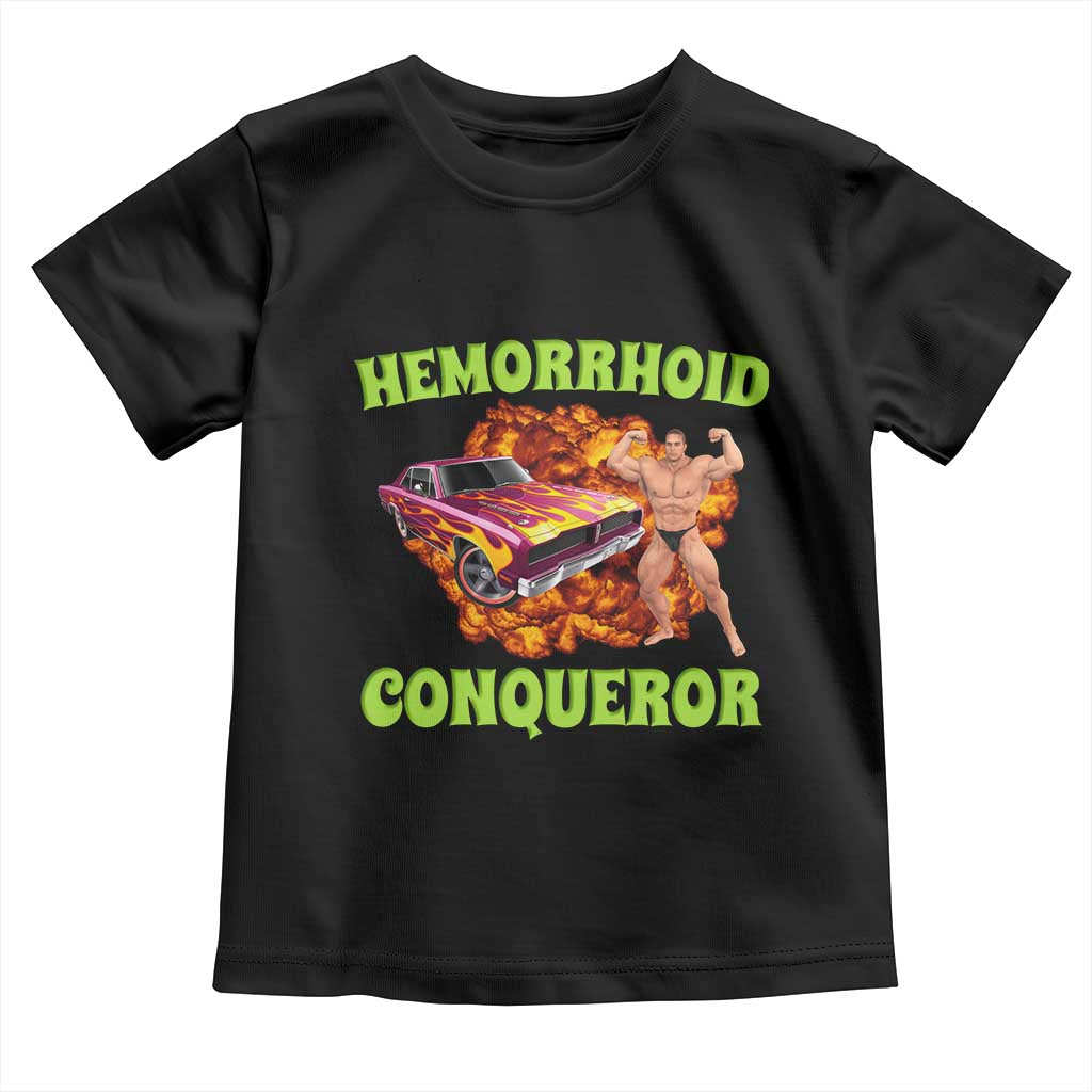 Hemorrhoid Conqueror Toddler T Shirt Funny Oddly Specific Dank Meme Absurd Muscle Car
