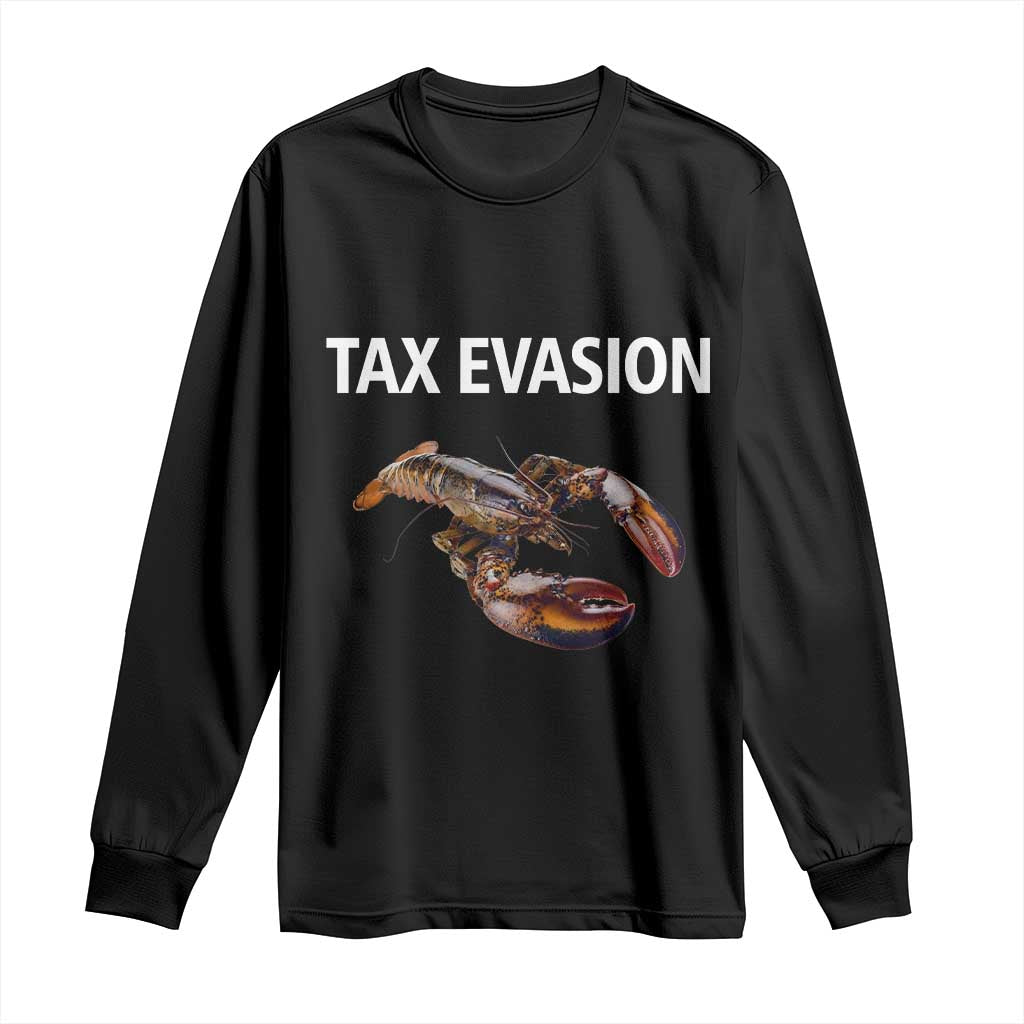 Funny Tax Evasion Lobster Long Sleeve Shirt Sarcasm Oddly Specific Meme