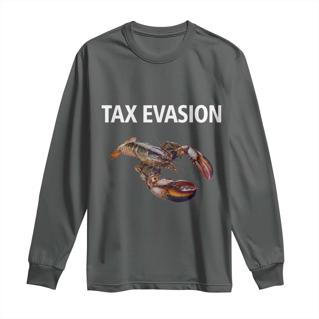 Funny Tax Evasion Lobster Long Sleeve Shirt Sarcasm Oddly Specific Meme