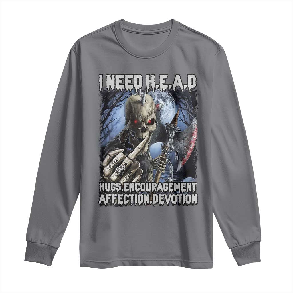 Funny Cringe Hard Skeleton Meme Long Sleeve Shirt I Need HEAD Hugs Encouragement Affection Devotion Middle Finger Edgy Hard Cringe