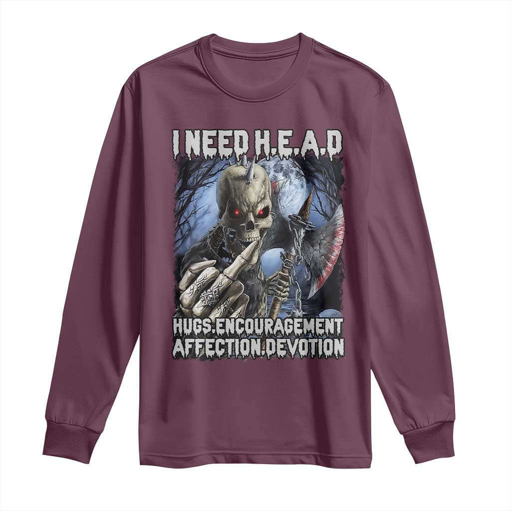 Funny Cringe Hard Skeleton Meme Long Sleeve Shirt I Need HEAD Hugs Encouragement Affection Devotion Middle Finger Edgy Hard Cringe
