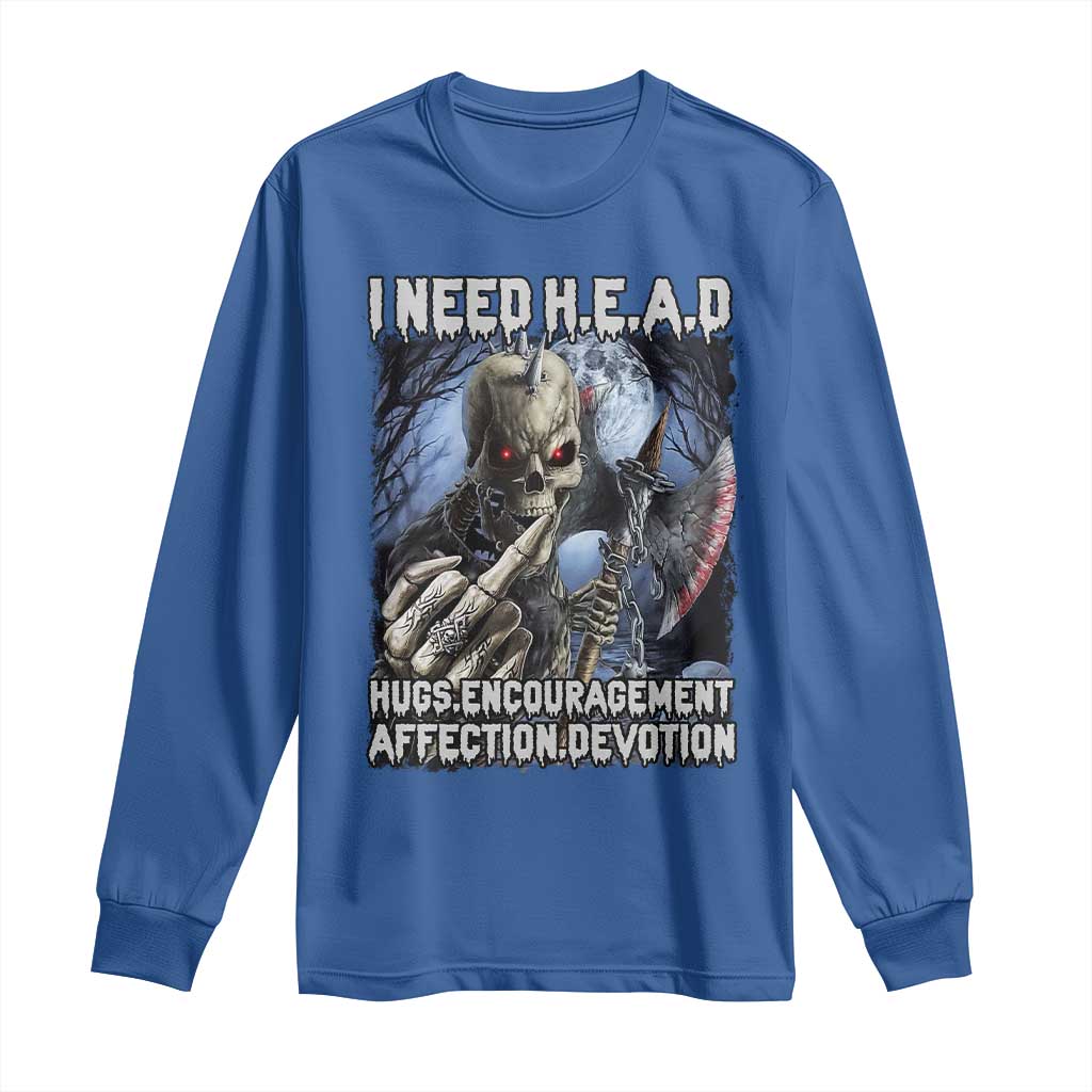 Funny Cringe Hard Skeleton Meme Long Sleeve Shirt I Need HEAD Hugs Encouragement Affection Devotion Middle Finger Edgy Hard Cringe