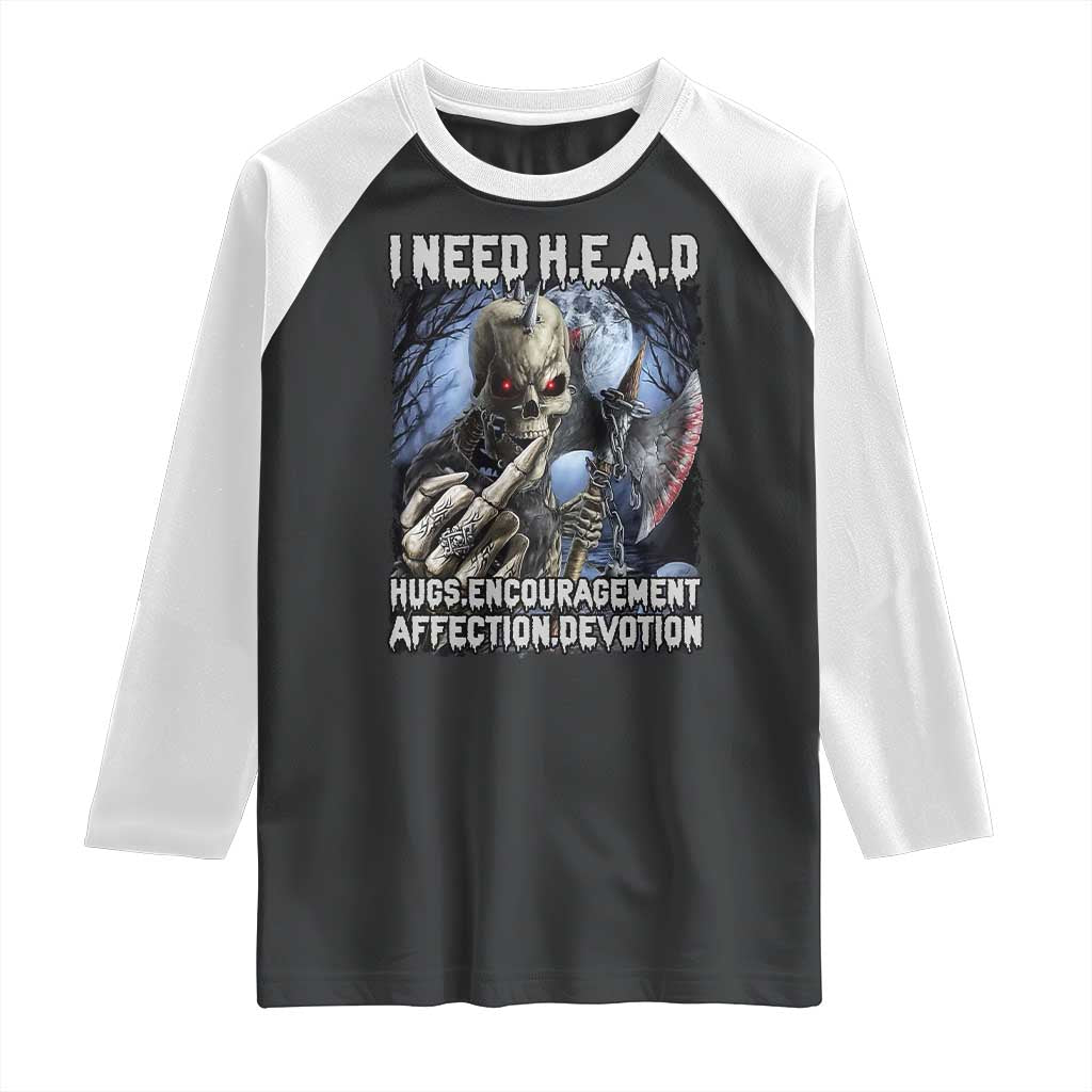 Funny Cringe Hard Skeleton Meme Raglan Shirt I Need HEAD Hugs Encouragement Affection Devotion Middle Finger Edgy Hard Cringe