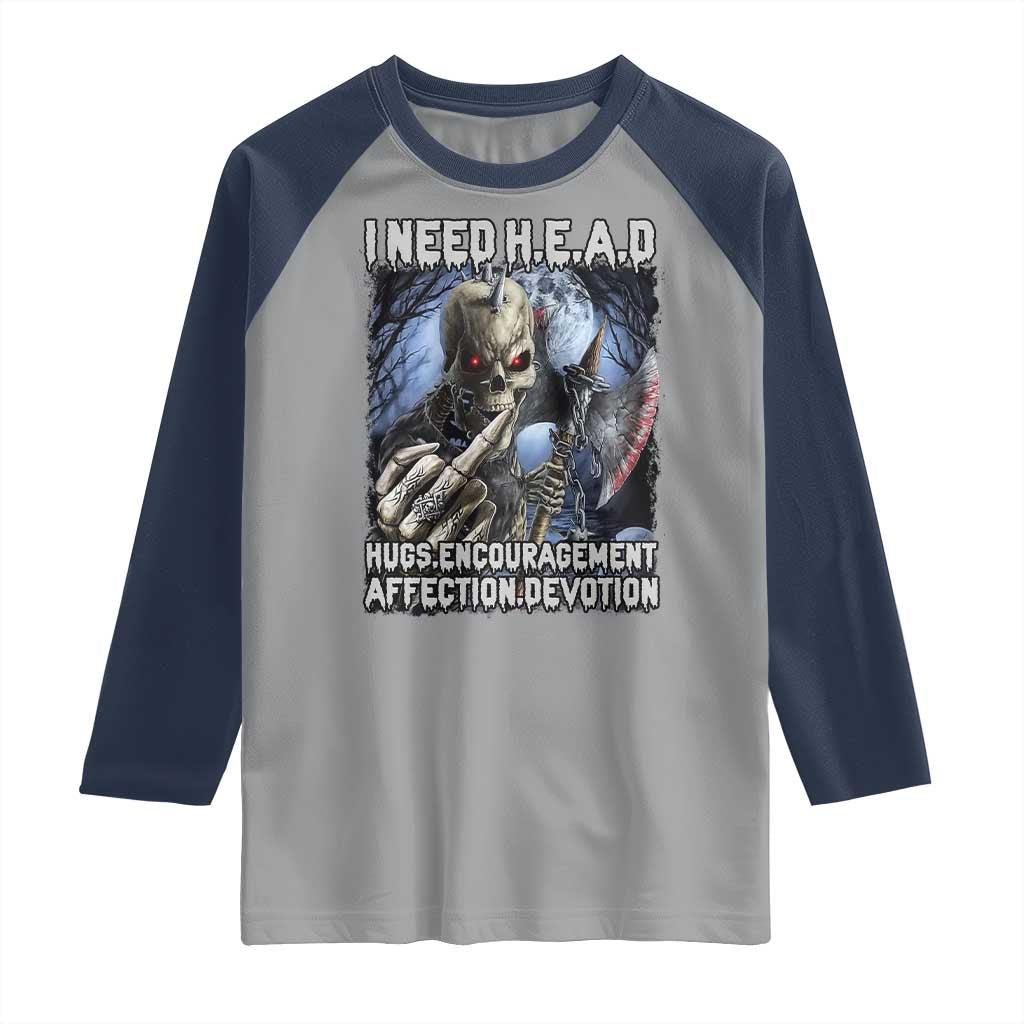 Funny Cringe Hard Skeleton Meme Raglan Shirt I Need HEAD Hugs Encouragement Affection Devotion Middle Finger Edgy Hard Cringe