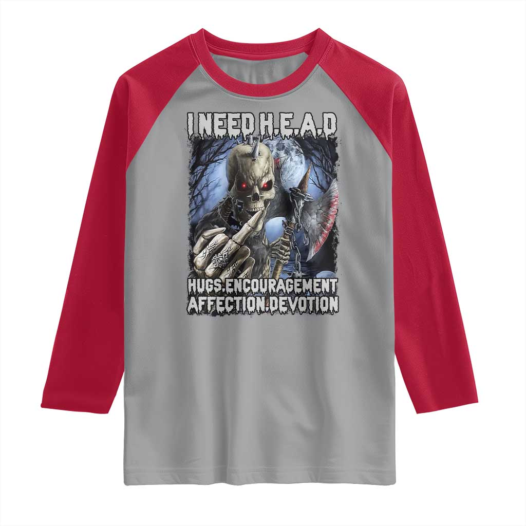 Funny Cringe Hard Skeleton Meme Raglan Shirt I Need HEAD Hugs Encouragement Affection Devotion Middle Finger Edgy Hard Cringe