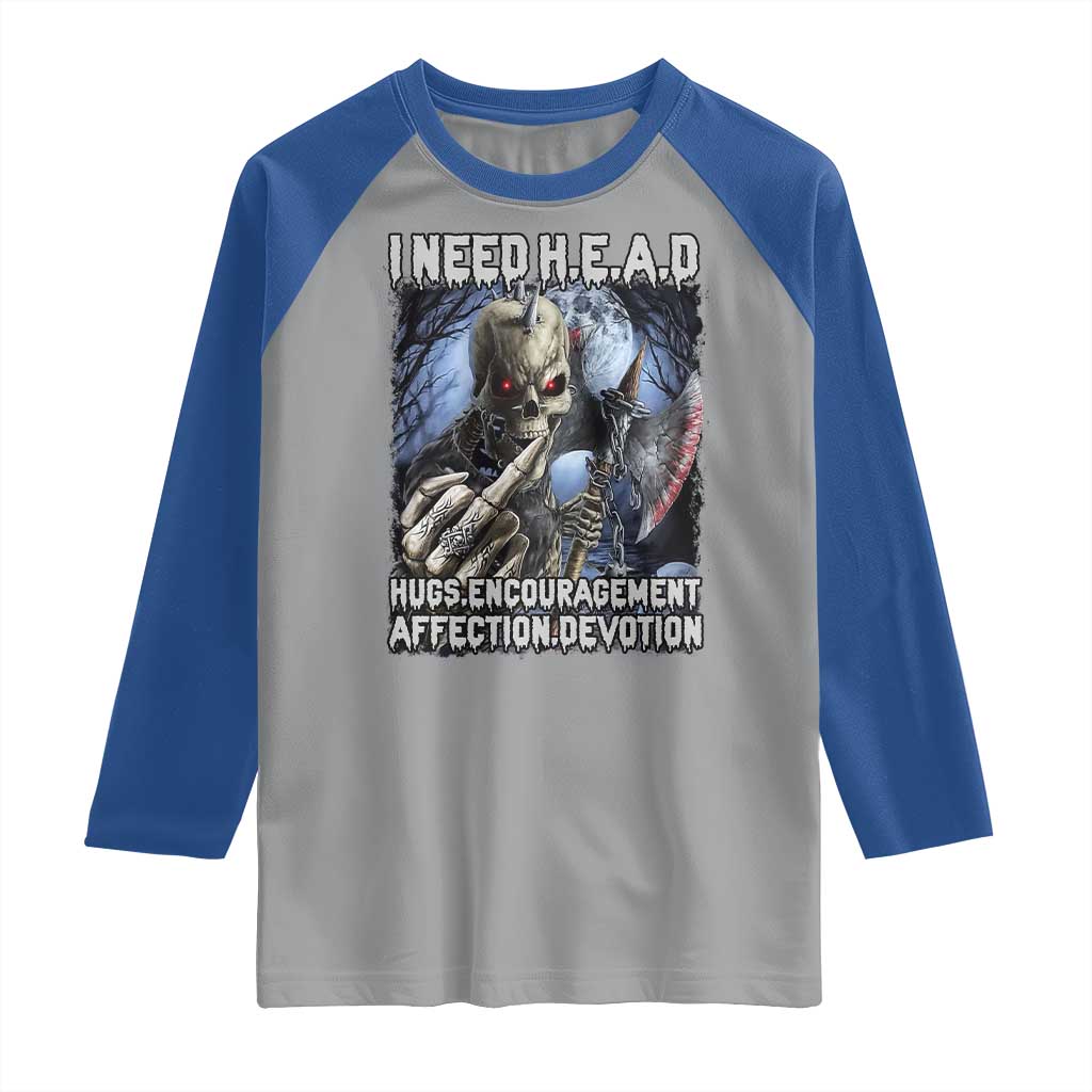 Funny Cringe Hard Skeleton Meme Raglan Shirt I Need HEAD Hugs Encouragement Affection Devotion Middle Finger Edgy Hard Cringe