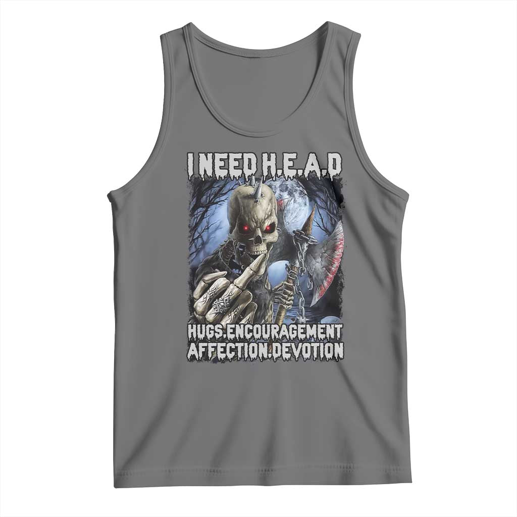 Funny Cringe Hard Skeleton Meme Tank Top I Need HEAD Hugs Encouragement Affection Devotion Middle Finger Edgy Hard Cringe