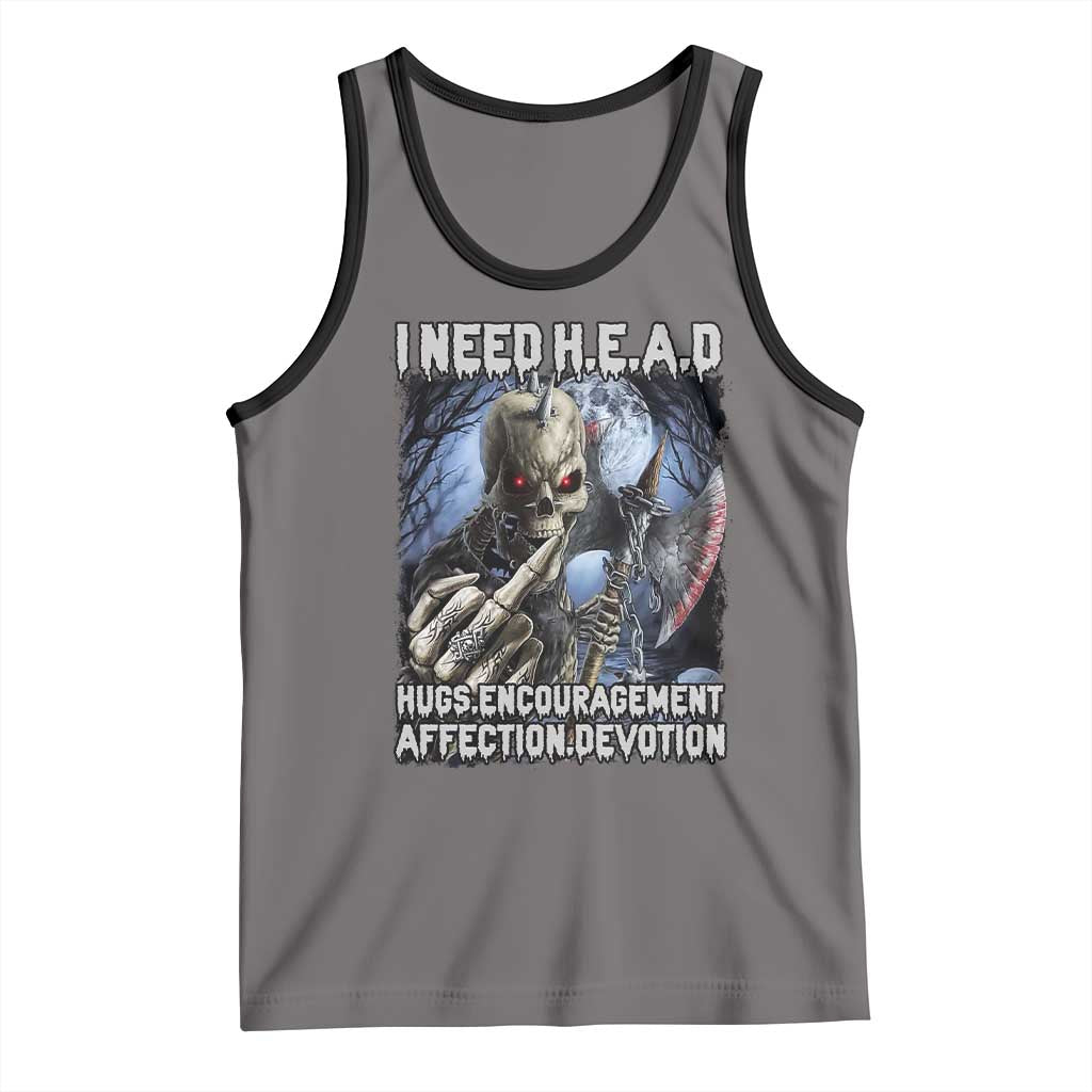 Funny Cringe Hard Skeleton Meme Tank Top I Need HEAD Hugs Encouragement Affection Devotion Middle Finger Edgy Hard Cringe
