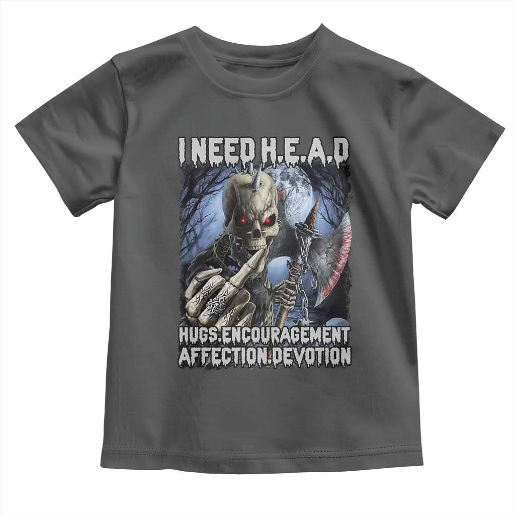 Funny Cringe Hard Skeleton Meme Toddler T Shirt I Need HEAD Hugs Encouragement Affection Devotion Middle Finger Edgy Hard Cringe