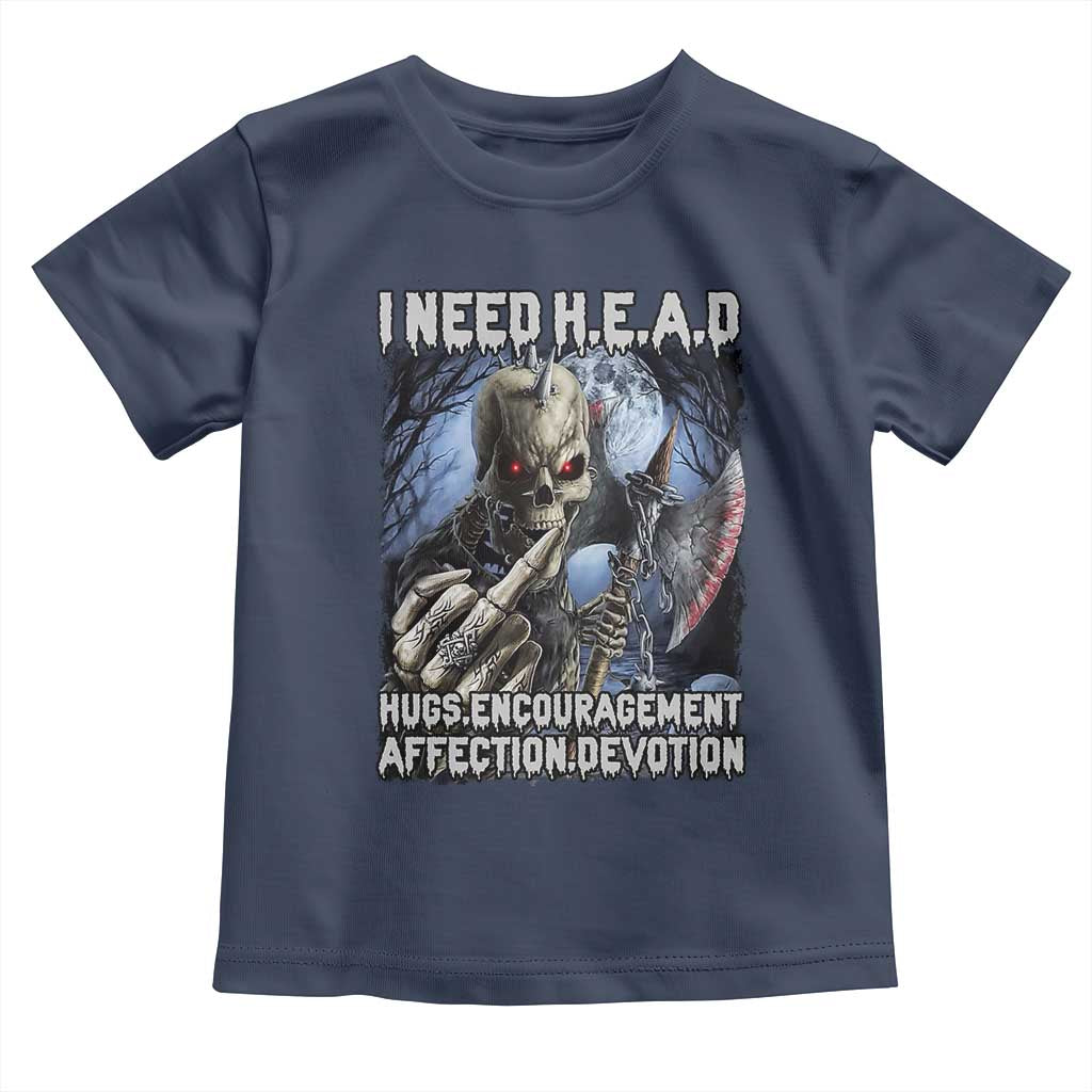 Funny Cringe Hard Skeleton Meme Toddler T Shirt I Need HEAD Hugs Encouragement Affection Devotion Middle Finger Edgy Hard Cringe