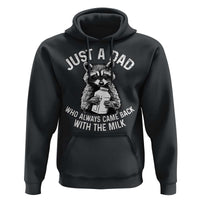 Funny Raccoon Dad Meme Hoodie Just A Dad Who Always Came Back With The Milk Father Birthday Father's Day
