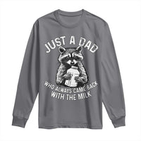 Funny Raccoon Dad Meme Long Sleeve Shirt Just A Dad Who Always Came Back With The Milk Father Birthday Father's Day
